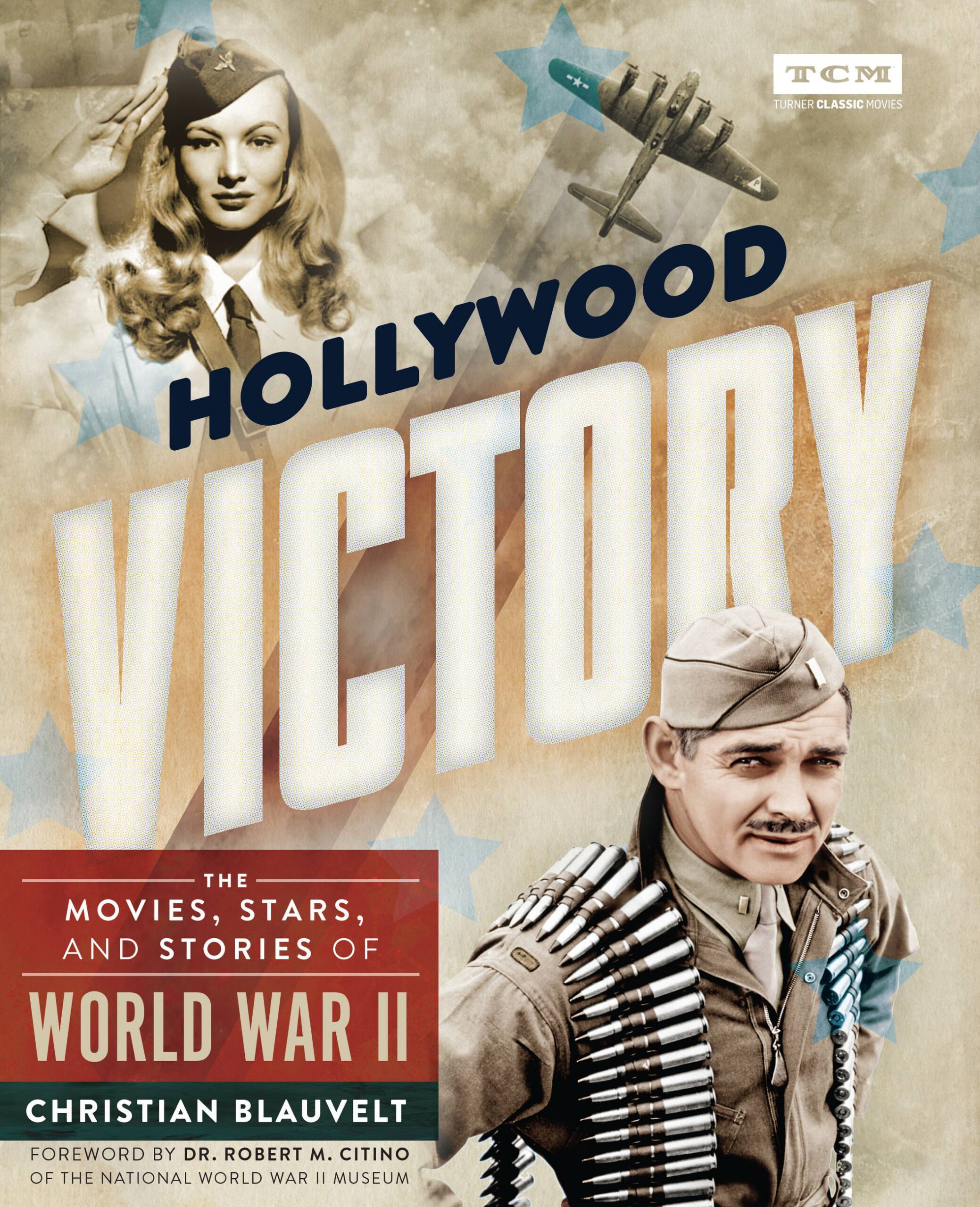 Book Excerpt: Hollywood Victory: The Movies, Stars, and Stories of World War II by Christian Blauvelt