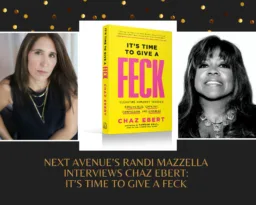 Interview with Next Avenue: Chaz Ebert Wants You To Give a FECK