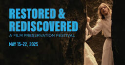 Restored and Rediscovered Festival Spotlights Organizations at the Forefront of Film Restoration